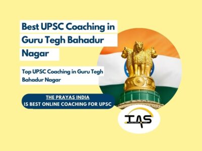 Best IAS Coaching Classes in Guru Tegh Bahadur Nagar