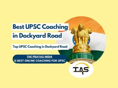 Top IAS Coaching Institute Dockyard Road